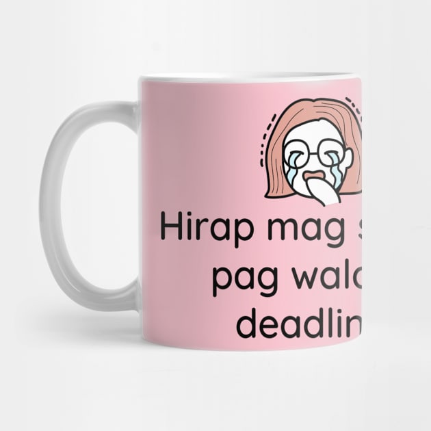 filipina Tagalog work or student statement - hirap mag simula pag walang deadline by CatheBelan